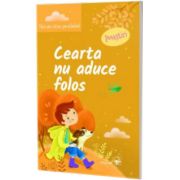 Cearta nu aduce folos