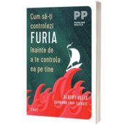 Cum sa-ti controlezi furia inainte de a te controla ea pe tine