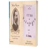 Curs de pedagogie. Pedagogi si pedagogii de prestigiu. Inceputuri, restituiri. Editie ingrijita de Marin Manolescu