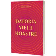 Datoria vietii noastre