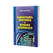 Diagnosticarea, intretinerea si repararea automobilului