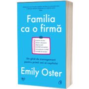 Familia ca o firma. Un ghid de management pentru primii ani ai copilului