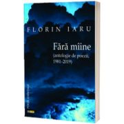 Fara miine(Antologie de poezii 1981-2019)