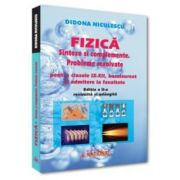 Fizica. Sinteze si complemente. Probleme rezolvate pentru clasele IX-XII, bacalaureat si admitere la facultate