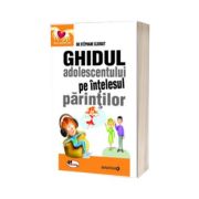 Ghidul adolescentului pe intelesul parintilor