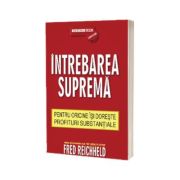 Intrebarea suprema (Pentru oricine isi doreste profituri substantiale)