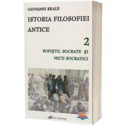 Istoria filosofiei antice. Vol. 2 - Sofistii, Socrate si micii socratici