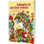 Iubeste-te pe tine insuti. Citate inspirate si mandale pentru echilibrul tau