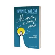 Mama si sensul vietii. Povesti de psihoterapie - Irvin D. Yalom