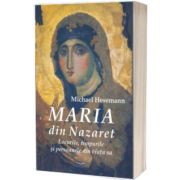 Maria din Nazaret: locurile, timpurile si persoanele din viata sa