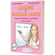 Matematica si explorarea mediului. Culegere de exercitii si probleme pentru clasa I