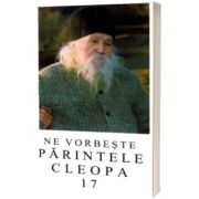 Ne vorbeste Parintele Cleopa (vol 17)