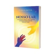 Nosso lar. O extraordinara relatare a unor experiente spirituale din lumea de dincolo (Universul Astral)