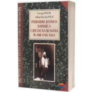 Patriarhul Justinian si Biserica Ortodoxa Romana in anii 1948-1964