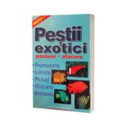 Pestii exotici. Pasiune- afacere