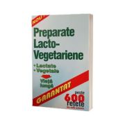 Preparate lacto - vegetariene. Peste 600 de retete