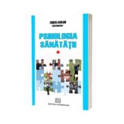 Psihologia sanatatii - Abordari aplicate - Vol. I - Normalitate si disfunctionalitate psiho-comportamentala