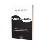 David Hawkins, Putere versus Forta. Determinantii ascunsi ai comportamentului uman