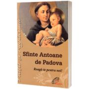 Sfinte Antoane de Padova - Roaga-te pentru noi!