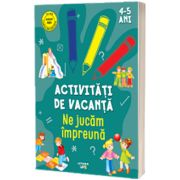 Activitati de vacanta. Ne jucam impreuna (4-5 ani)