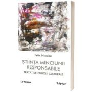 Stiinta minciunii responsabile. Tratat de embolii culturale