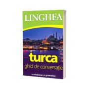 Turca. Ghid de conversatie Roman-Turc, cu dictionar si gramatica