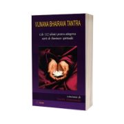 Vijnana Bhairava Tantra. Cele 112 tehnici pentru atingerea starii de iluminare spirituala - Comentata de Swami Atmananda