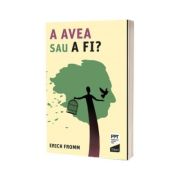 A AVEA sau A FI?