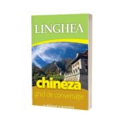 Chineza. Ghid de conversatie Roman-Chinez, cu dictionar si gramatica