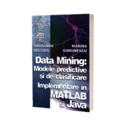 Data Mining: Modelele predictive si de clasificare - Implementare in MATLAB si Java