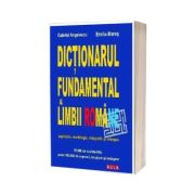 Dictionarul fundamental al Limbii Romane. Explicativ, morfologic, ortografic si ortoepic (Brosat)