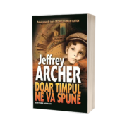 Doar timpul ne va spune. Primul volum din istoria Cronicile Familiei Clifton- Jeffrey Archer