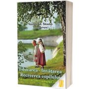 Educarea - Invatarea - Recreerea copilului din punct de vedere pedagogic crestin