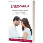 Enervarea - Mania in relatiile de familie, enervarea la copii, agresivitatea, nemultumirea, editia a II-a