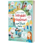 Intrebari si raspunsuri despre cum cresti mare (Usborne)