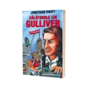 Jonathan Swift - Calatoriile lui Gulliver (Traducere, Ludovic Daus)