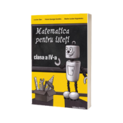 Matematica pentru isteti, clasa a IV-a (Ne pregatim pentru concursurile scolare)