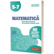 Matematica. Teste recapitulative din materia claselor V-VII. 40 de teste pe modelul Evaluarii Nationale, Editia a III-a