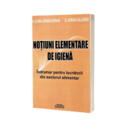 Notiuni elementare de igiena. Indrumar pentru lucratorii din sectorul alimentar