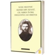 Noul mucenic Alexei din Elnat, cel nebun intru dragostea lui Hristos