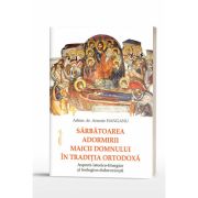 Sarbatoarea Adormirii Maicii Domnului in traditia ortodoxa: aspecte istorico-liturgice si teologico-duhovnicesti