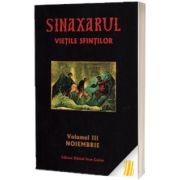 Sinaxarul Vietile Sfintilor Volumul III. Noiembrie