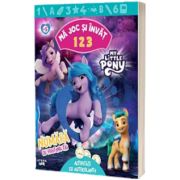 My Little Pony. Ma joc si invat. 1 2 3. Numara cu prietenii tai. Activitati cu autocolante