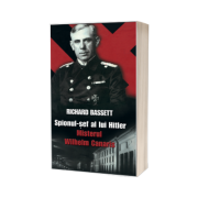 Spionul sef al lui Hitler - Misterul Wilhelm Canaris