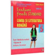 Teste de evaluare finala STANDARD, clasa a V-a. Limba si literatura romana (Teste. Modele de rezolvari. Bareme de evaluare si de notare)