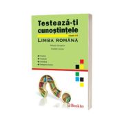 Testeaza-ti cunostintele. Limba Romana, clasele 5-8