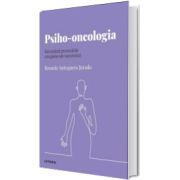 Volumul 49. Descopera Psihologia. Psiho-oncologia. Infruntand provocarile complexe ale cancerului