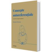 Volumul 54. Descopera Psihologia. Concepte autoreferentiale. O privire inspre interior