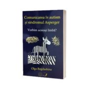 Vorbim aceeasi limba? Comunicarea in autism si sindromul Asperger