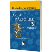 Arta razboiului PSI. Protectia. Editie brosata